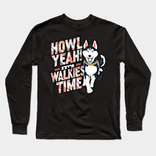 Walkies time Long Sleeve T-Shirt